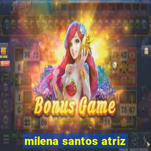 milena santos atriz